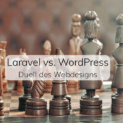 Laravel vs. WordPress - Duell des Webdesigns