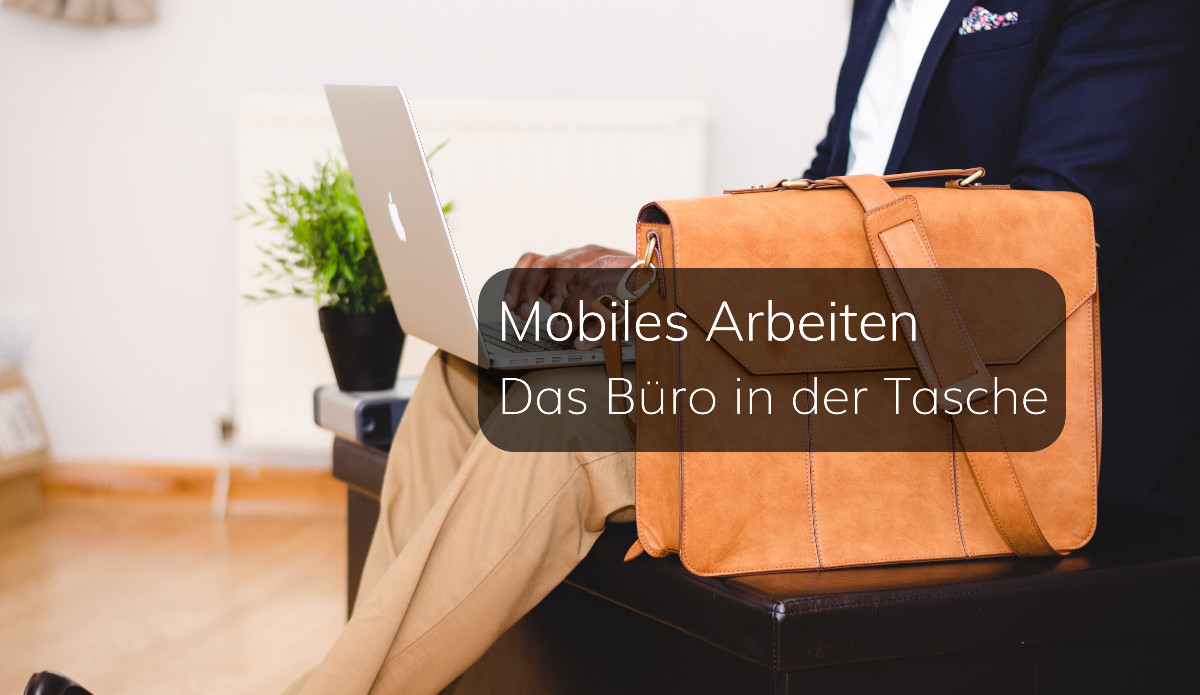 Mobiles Arbeiten Das Büro in der Tasche