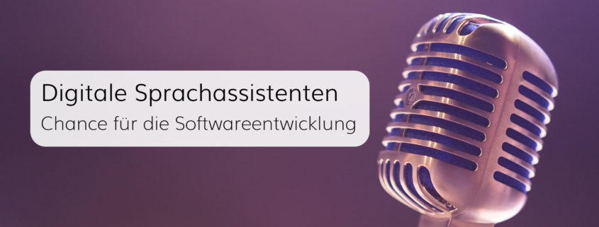 Sprachassistenten – Digitaler Trend und Chance für Softwareentwickler