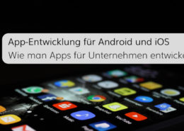 Moderne App-Entwicklung für Smartphones und Tablets