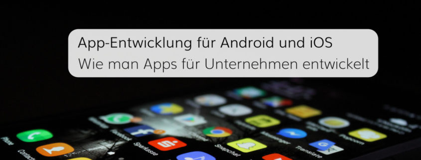 Moderne App-Entwicklung für Smartphones und Tablets