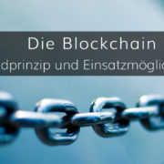 Das Grundprinzip und die Einsatzmöglichkeiten von Blockchains