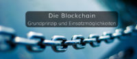 Das Grundprinzip und die Einsatzmöglichkeiten von Blockchains