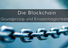Das Grundprinzip und die Einsatzmöglichkeiten von Blockchains