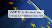 Mehraufwand und Mehrwert in der Finanzbranche dank MiFID II