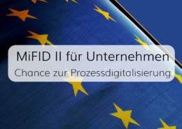 Mehraufwand und Mehrwert in der Finanzbranche dank MiFID II