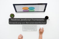 Ursprung und Vorteile reaktiver JavaScript Frameworks für moderne Benutzeroberflächen