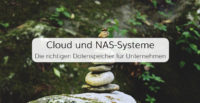 Sichere Speicherung von Unternehmensdaten in Cloud- oder NAS-Systemen