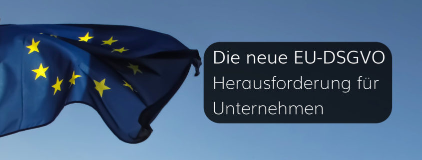 Im Mai 2018 tritt die DSGVO in Kraft. Wir unterstützen Unternehmen bei der Umsetzung.