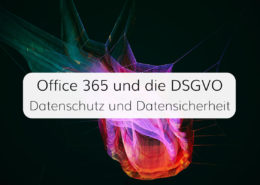 Wir prüfen Microsoft Office 365 auf 5 Aspekte von Datenschutz und Datensicherheit