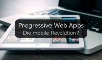 Erklärung und Vorteile von Progressive Web Apps