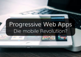 Erklärung und Vorteile von Progressive Web Apps