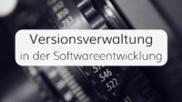 Arten der Versionsverwaltung in der Softwareentwicklung